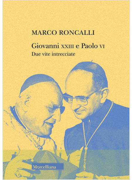 GIOVANNI XXIII E PAOLO VI DUE VITE INTRECCIATE