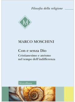 CON E SENZA DIO CRISTIANESIMO E ATEISMO NEL TEMPO DELL'INDIFFERENZA