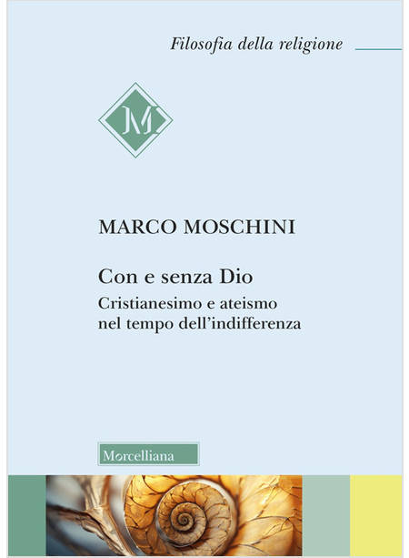 CON E SENZA DIO CRISTIANESIMO E ATEISMO NEL TEMPO DELL'INDIFFERENZA