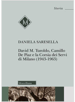 DAVID M. TUROLDO, CAMILLO DE PIAZ E LA CORSIA DEI SERVI DI MILANO (1943-1963)