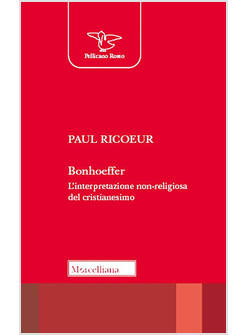 BONHOEFFER. L'INTERPRETAZIONE NON RELIGIOSA DEL CRISTIANESIMO