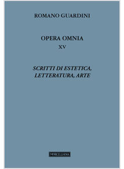 OPERA OMNIA XV SCRITTI DI ESTETICA, LETTERATURA, ARTE