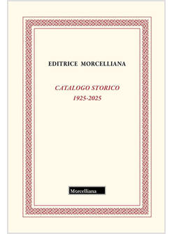CATALOGO STORICO MORCELLIANA 1925-2025