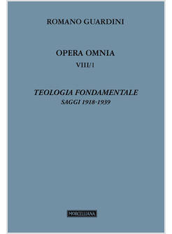 TEOLOGIA FONDAMENTALE. VOL. 8/1: SAGGI 1918-1939