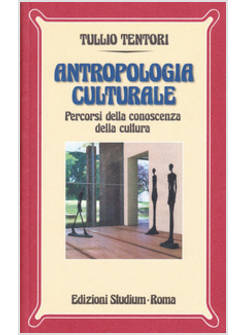 ANTROPOLOGIA CULTURALE PERCORSI DELLA CONOSCENZA DELLA CULTURA