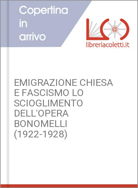 EMIGRAZIONE CHIESA E FASCISMO LO SCIOGLIMENTO DELL'OPERA BONOMELLI (1922-1928)