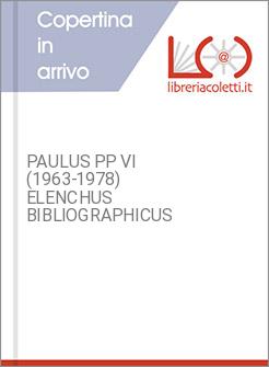 PAULUS PP VI (1963-1978) ELENCHUS BIBLIOGRAPHICUS