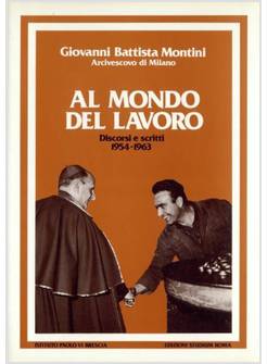AL MONDO DEL LAVORO. DISCORSI E SCRITTI 1954-1963