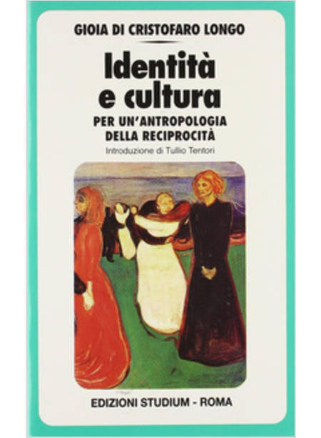 IDENTITA' E CULTURA PER UN'ANTROPOLOGIA DELLA RECIPROCITA' 3 RISTAMPA 