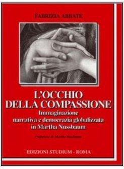 OCCHIO DELLA COMPASSIONE. IMMAGINAZIONE NARRATIVA E DEMOCRAZIA GLOBALIZZATA IN M