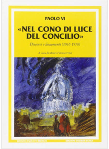 NEL CONO DI LUCE DEL CONCILIO DISCORSI E DOCUMENTI (1965-1978)