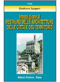 INTRODUZIONE AL RESTAURO DELLE ARCHITETTURE DELLE CITTA' E DEL TERRITORIO