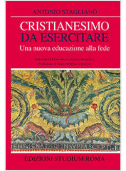 CRISTIANESIMO DA ESERCITARE UNA NUOVA EDUCAZIONE ALLA FEDE