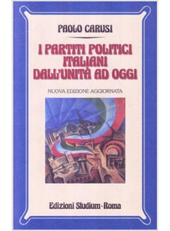PARTITI POLITICI ITALIANI DALL'UNITA' AD OGGI (I)