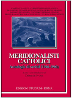 MERIDIONALISTI CATTOLICI ANTOLOGIA DI SCRITTI (1946-1960)