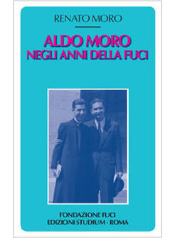 ALDO MORO NEGLI ANNI DELLA FUCI