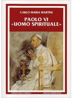 PAOLO VI UOMO SPIRITUALE DISCORSI E SCRITTI (1983-2008)
