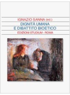 DIGNITA' UMANA E DIBATTITO BIOETICO