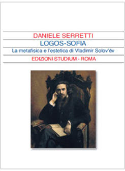 LOGOS-SOFIA LA METAFISICA E L'ESTETICA IN VLADIMIR SOLOV'EV