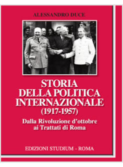 STORIA DELLA POLITICA INTERNAZIONALE (1917-1957)
