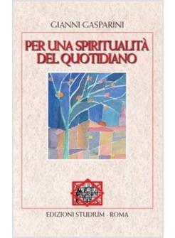 PER UNA SPIRITUALITA' DEL QUOTIDIANO
