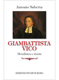 GIAMBATTISTA VICO. METAFISICA E STORIA