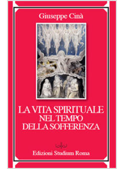 LA VITA SPIRITUALE NEL TEMPO DELLA SOFFERENZA