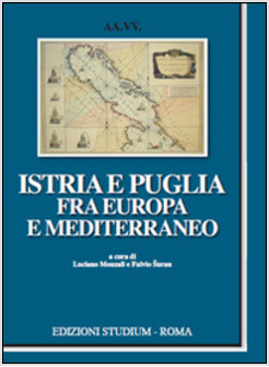 ISTRIA E PUGLIA FRA EUROPA, ADRIATICO E MEDITERRANEO