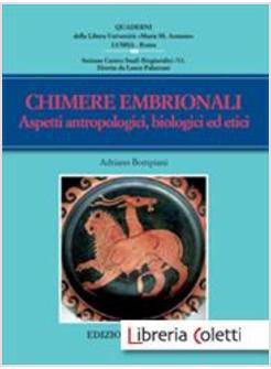 CHIMERE EMBRIONALI. ASPETTI ANTROPOLOGICI, BIOLOGICI ED ETICI