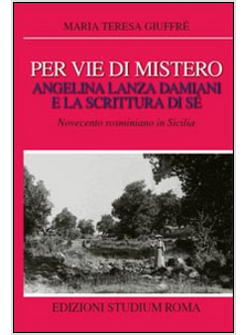 PER VIE DI MISTERO: ANGELINA LANZA DAMIANI E LA SCRITTURA DI SE. NOVECENTO