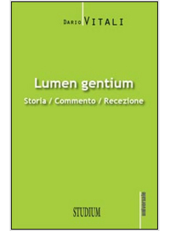 LUMEN GENTIUM. STORIA, COMMENTO, RECEZIONE