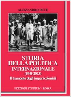 STORIA DELLA POLITICA INTERNAZIONALE (1945-2013). VOL. 2: IL TRAMONTO DEGLI