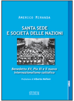 SANTA SEDE E SOCIETA' DELLE NAZIONI. BENEDETTO XV, PIO XI