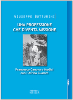 PROFESSIONE CHE DIVENTA MISSIONE. FRANCESCO CANOVA E MEDICI CON L'AFRICA CUAMM