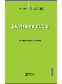 LA VISIONE DI DIO. TESTO LATINO A FRONTE