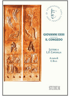 GIOVANNI XXIII. IL CONGEDO. LETTERE A L. F. CAPOVILLA