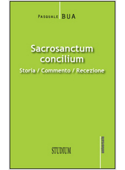 SACROSANCTUM CONCILIUM. STORIA, COMMENTO, RECEZIONE