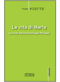 LA VITA DI MARIA SECONDO MARIE-DOMINIQUE PHILIPPE
