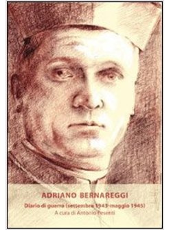 ADRIANO BERNAREGGI. DIARIO DI GUERRA (SETTEMBRE 1943-MAGGIO 1945)
