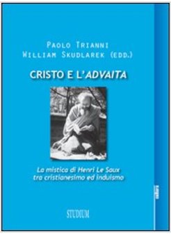 CRISTO E L'ADVAITA. LA MISTICA DI HENRI LE SAUX TRA CRISTIANESIMO E INDUISMO