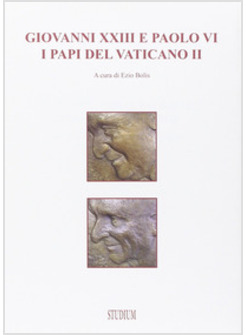 GIOVANNI XXIII E PAOLO VI. I PAPI DEL CONCILIO VATICANO II