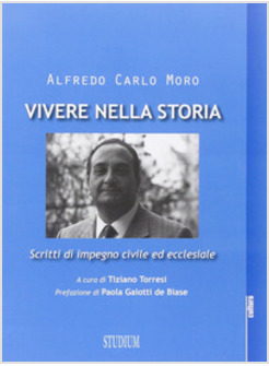 VIVERE NELLA STORIA. SCRITTI DI IMPEGNO CIVILE ED ECCLESIALE