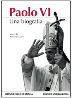 PAOLO VI. UNA BIOGRAFIA