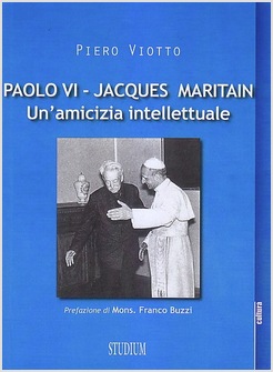 PAOLO VI - JACQUES MARITAIN UN'AMICIZIA INTELLETTUALE