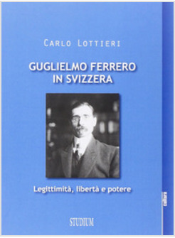 GUGLIELMO FERRERO. LEGGITIMITA' E POTERE