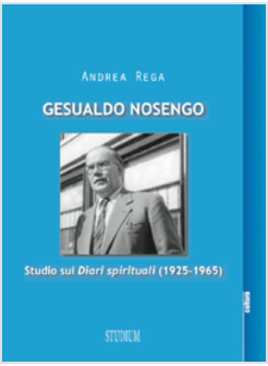 GESUALDO NOSENGO. STUDIO SUI "DIARI SPIRITUALI" (1925-1965)
