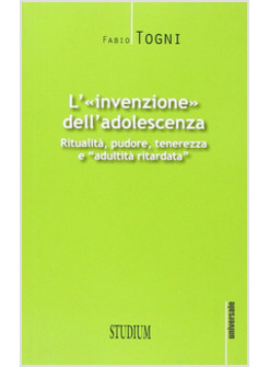 L' "INVENZIONE" DELL'ADOLESCENZA
