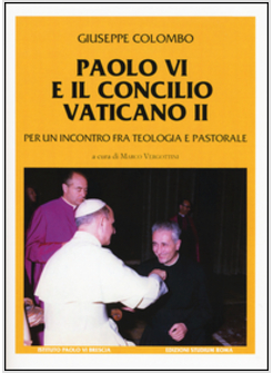 PAOLO VI E IL CONCILIO VATICANO II. PER UN INCONTRO FRA TEOLOGIA E PASTORALE