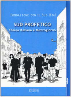 SUD PROFETICO. LA CHIESA E IL MEZZOGIORNO