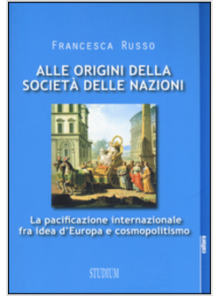ALLE ORIGINI DELLA SOCIETA' DELLE NAZIONI